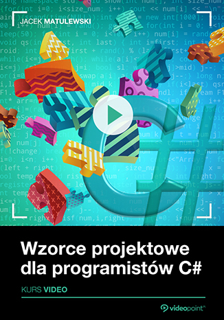 Wzorce projektowe dla programist�w C#. Kurs wideo